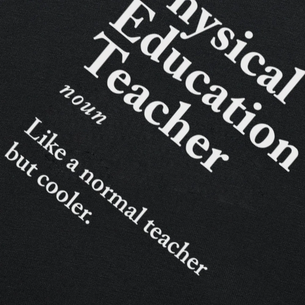 Physical Education Teacher Definition T Shirts Unisex Graphic Fashion Cotton Short Sleeve O-Neck Harajuku T-shirt Streetwear