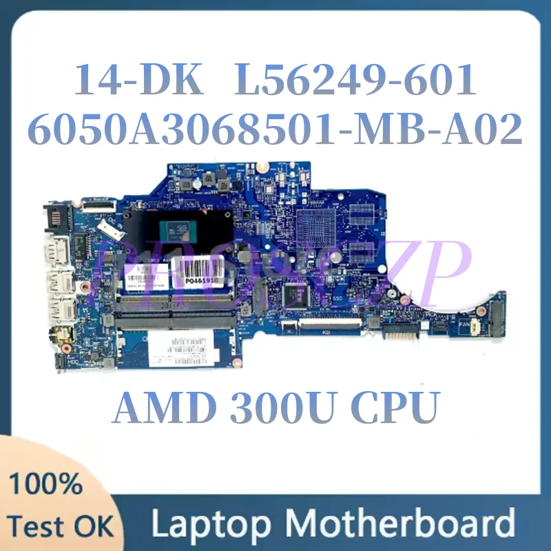 

6050A3068501-MB-A02(A2) L56249-001 L56249-501 L56249-601 For HP 14-DK Laptop Motherboard With AMD 300U CPU 100%Fully Tested Good