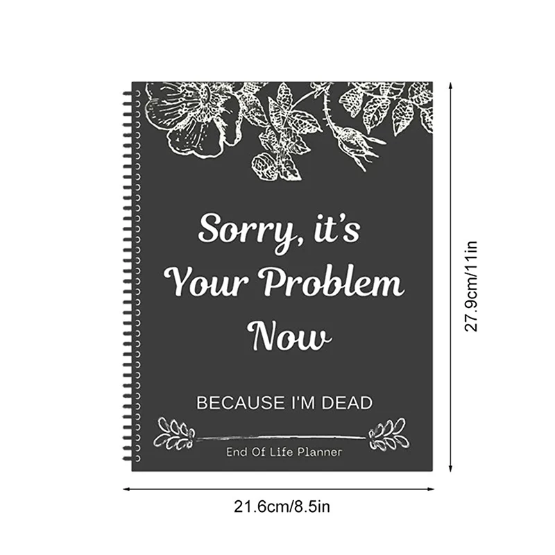 Sorry It’s Your Problem Now Because I'm Dead Funny End Of Life Planner End Of Life Planner Organizer End Of Life Workbook