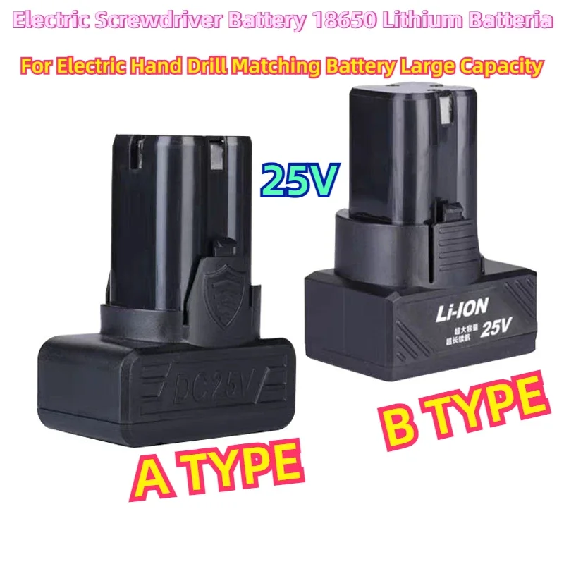 

25V Electric Screwdriver Battery 18650 Lithium Batteria For Electric Hand Drill Matching Battery Large Capacity