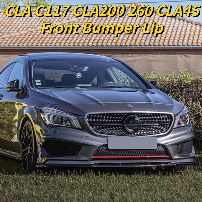 

For Mercedes Benz CLA Class C117 CLA200 260 CLA45 AMG 2013 2014 2015 Front Bumper Splitter Lip Spoiler Diffuser Tuning Body Kit