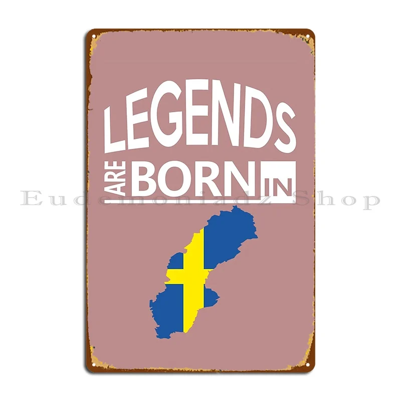 Legends Born Sweden Swedish Pride Birthday Surprise Metal Plaque Garage Custom Party Personalized Cinema Tin Sign Poster