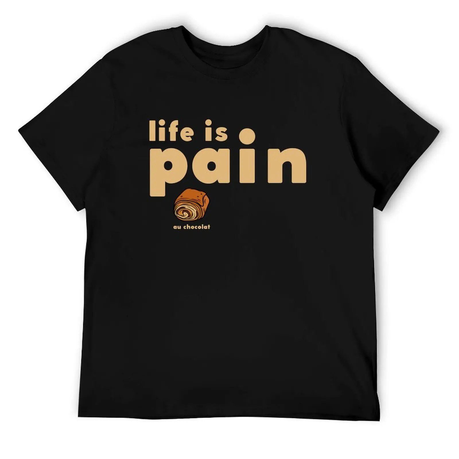 Life Is Pain Au Chocolate T-Shirt T-Shirts für Männer, Baumwoll-T-Shirts für Männer, weiche Baumwoll-T-Shirts für Männer, grafische T-Shirts