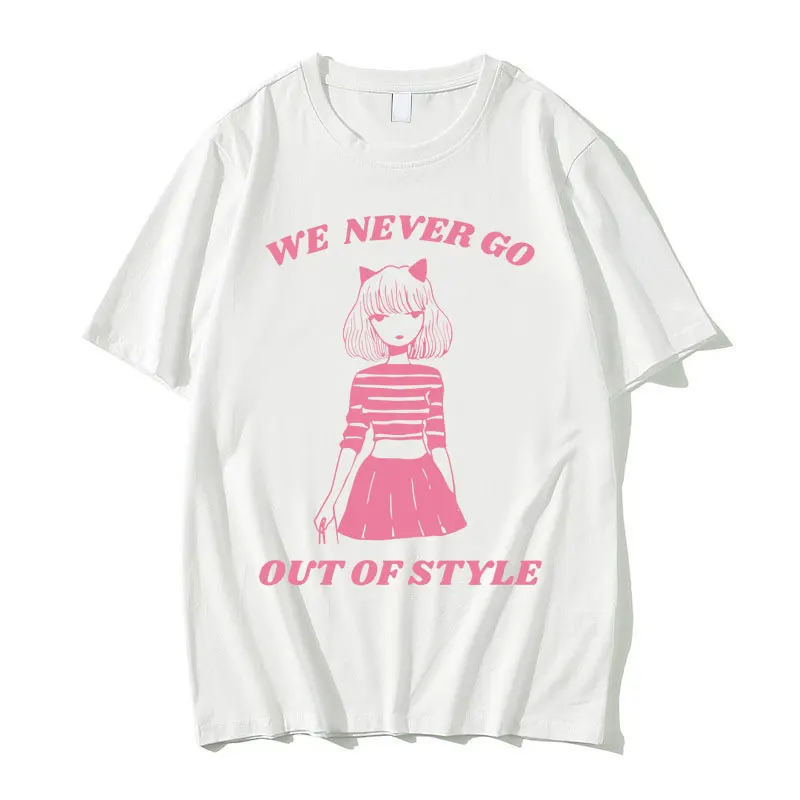 

Funny We Never Go Out of Style Meme Graphic T Shirts Men Women's Fashion Oversized Streetwear Male Casual Pure Cotton T-shirt