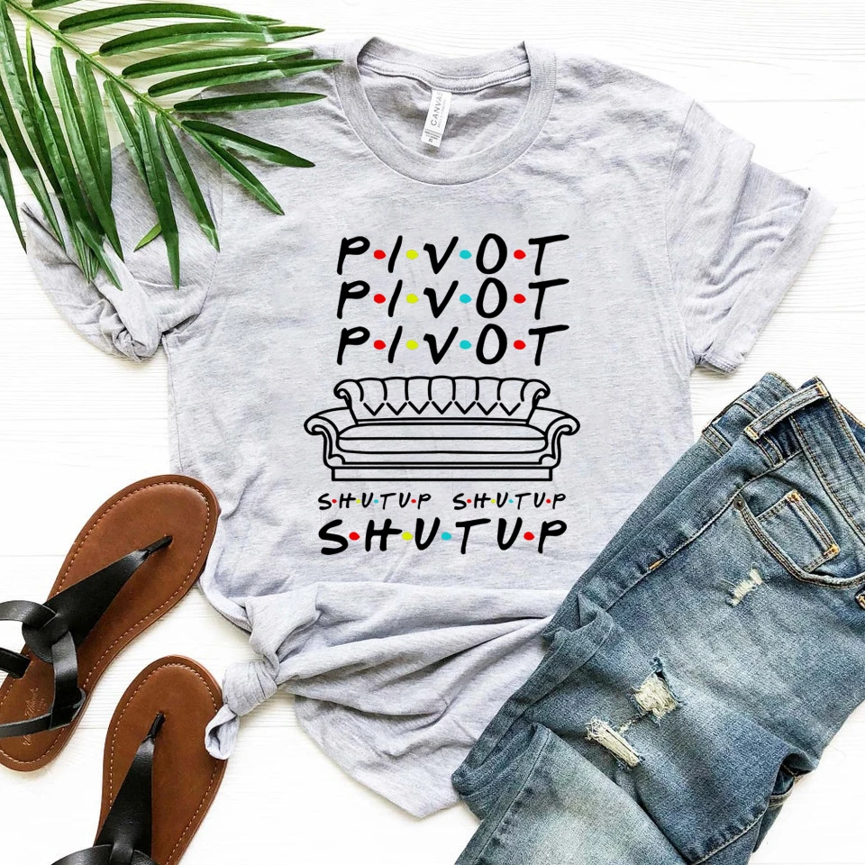 Pivot Shut Up Shirt Pivot Friends TV Show Tshirts Harajukut Streetwear Women Tops Summer Casual Tshirt Tees Womens Clothing