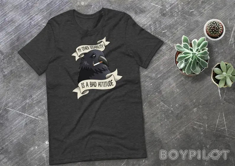 

Cripplepunk Crow Shirt My Other Disability is A Bad Attitude T-Shirt Funny Disabled Chronically Ill