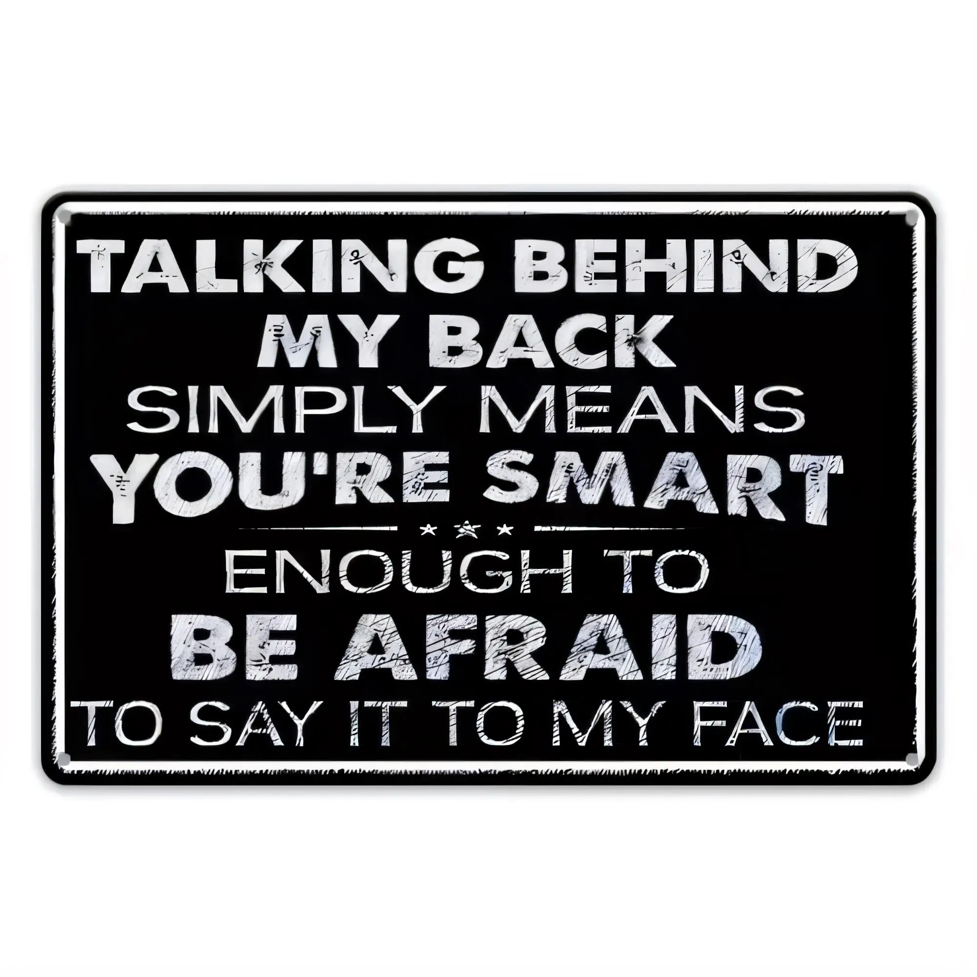 Talking Behind My Back Simply Means You're Smart Enough To Be Afraid To Say It To My Face Tin Sign Metal Vintage Wall Decor Funn