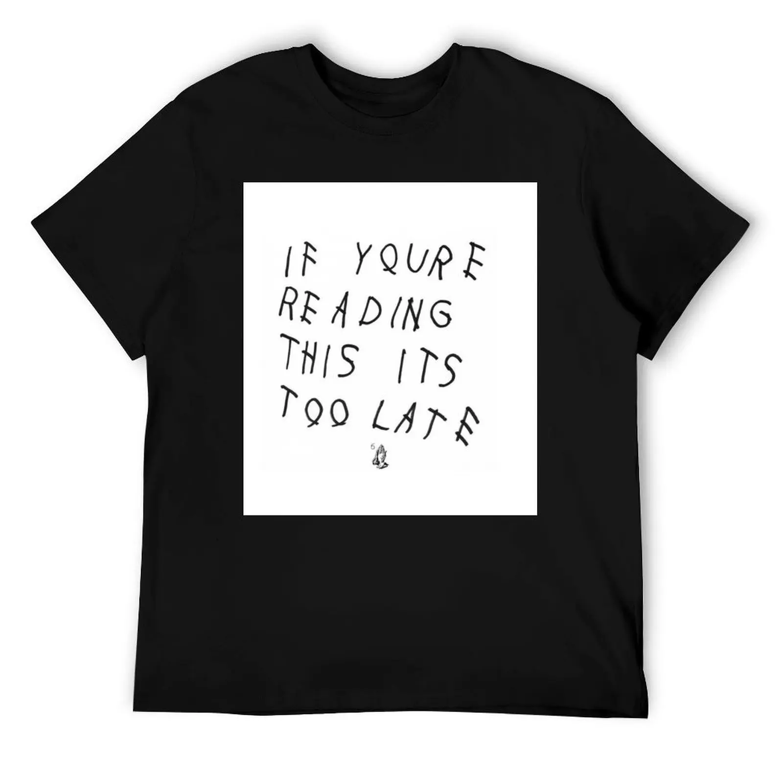 

Drake If You’re Reading This It’s Too Late T-Shirt cotton t shirts high quality t shirts for man pack cotton T-Shirt