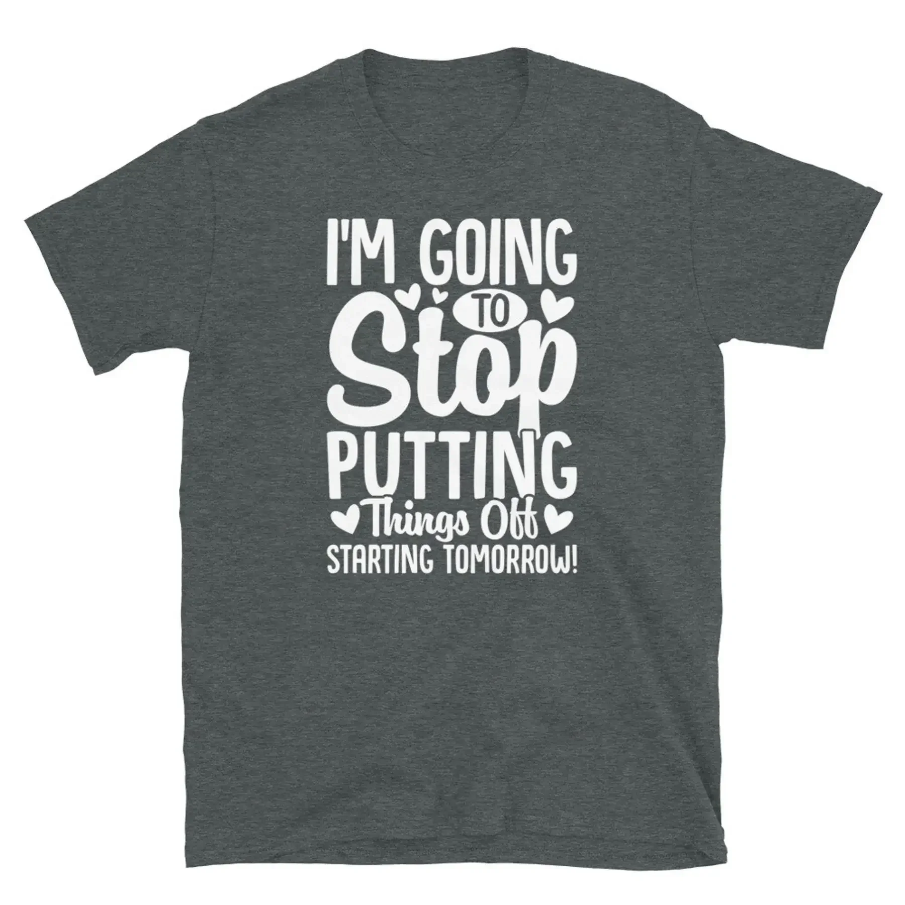 I m Going to Stop Putting Things off Tomorrow Short Sleeve Unisex T Shirt