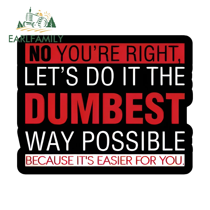 EARLFAMILY No You Re Right Funny Reflecttive Car Sticker Personality Racing Drifting Decal DIY Suitable for Exterior Accessories