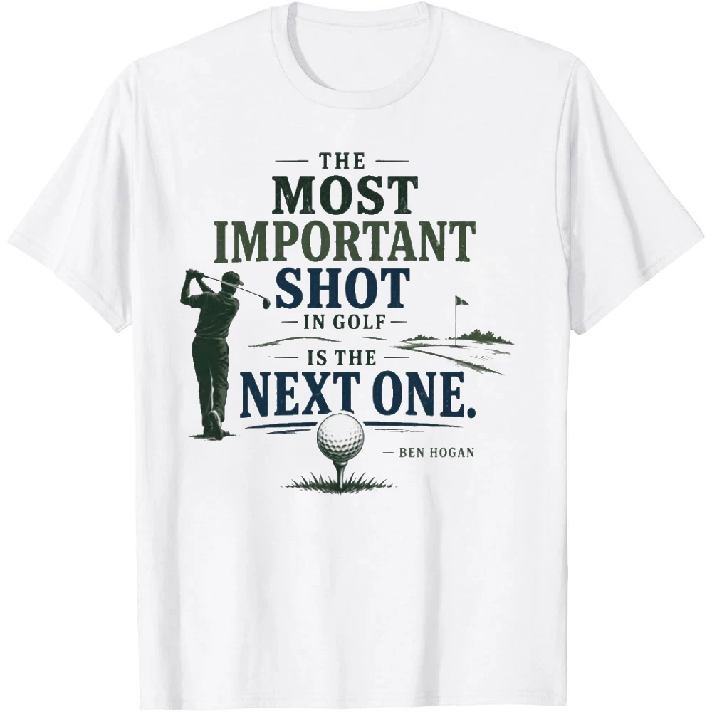 The Most Important Shot In Golf Is The Next One Golfer Silhouette Men Summer T Shirt Golf Fan Inspirational Quote Daily Top
