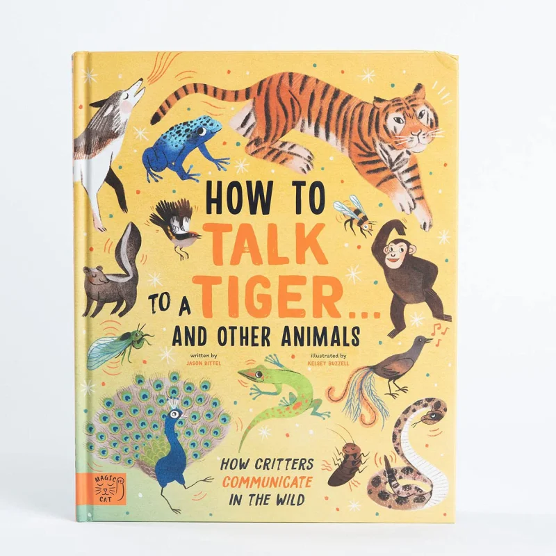 How To Talk To A Tiger And Other Animals Jason Bittel Magic Cat Publishing 9781913520076 Book