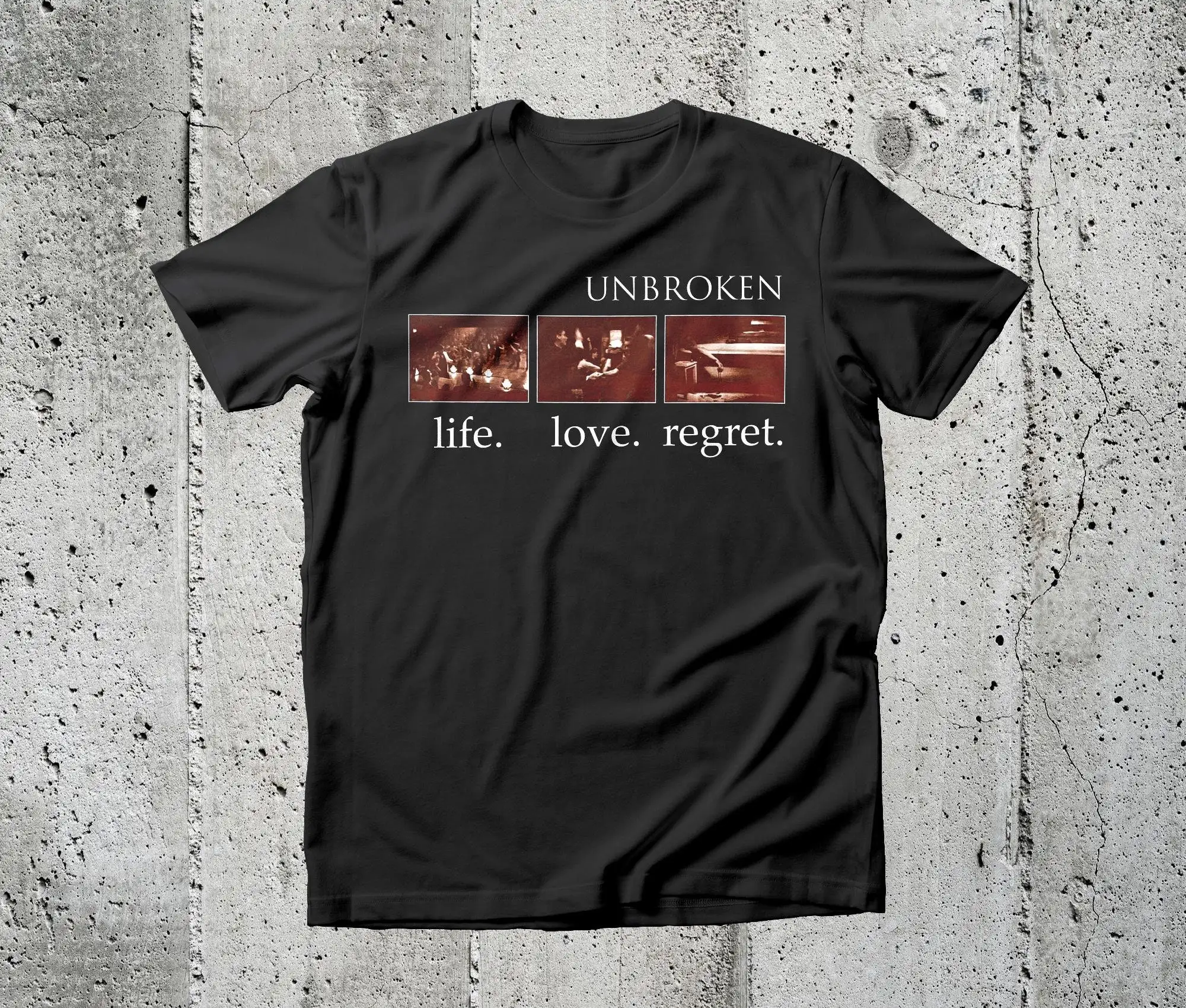 Unbroken Life Love Regret T Shirt