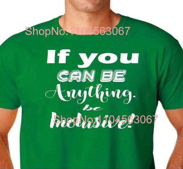 If you can be anything Inclusive T shirt Disability Handicapped Disabled Handicap long or short sleeves