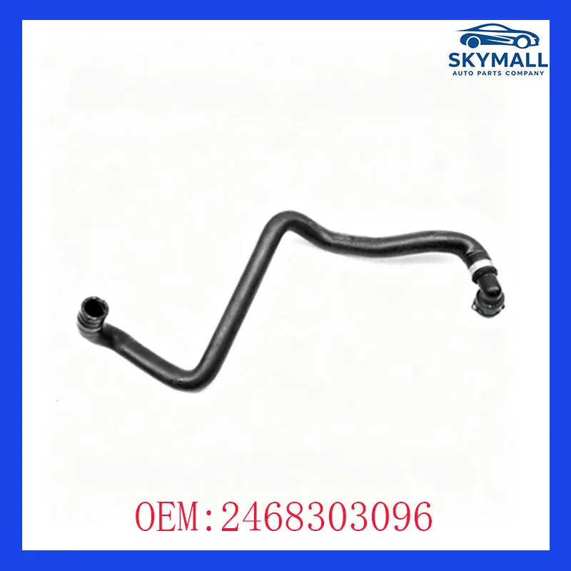 

A2468303096 for Mercedes Benz X156 W176 W246 C117 M270 Heater hose Car Accessories 2468303096