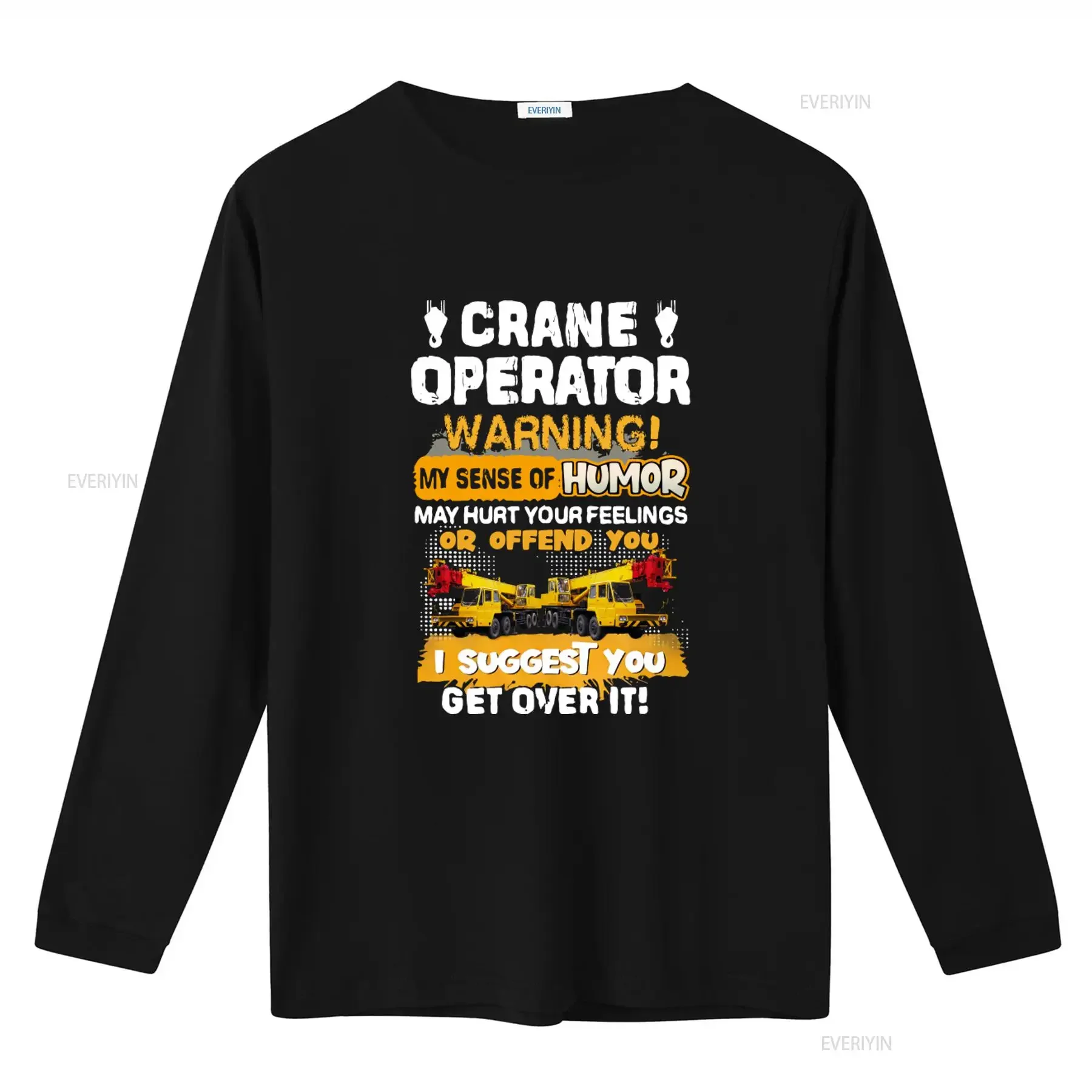 Crane Operator Warning My Sense Of Humor T Shirt May Hurt Your Feelings Or Offend You I Suggest Get Over It vintage Washed