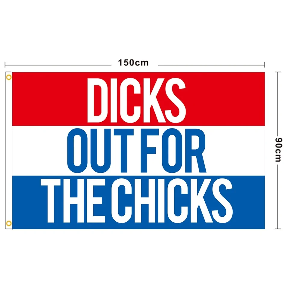 DICKS OUT FOR THE CHICKS Flag Outdoor Decor Flag 90x150cm Polyester