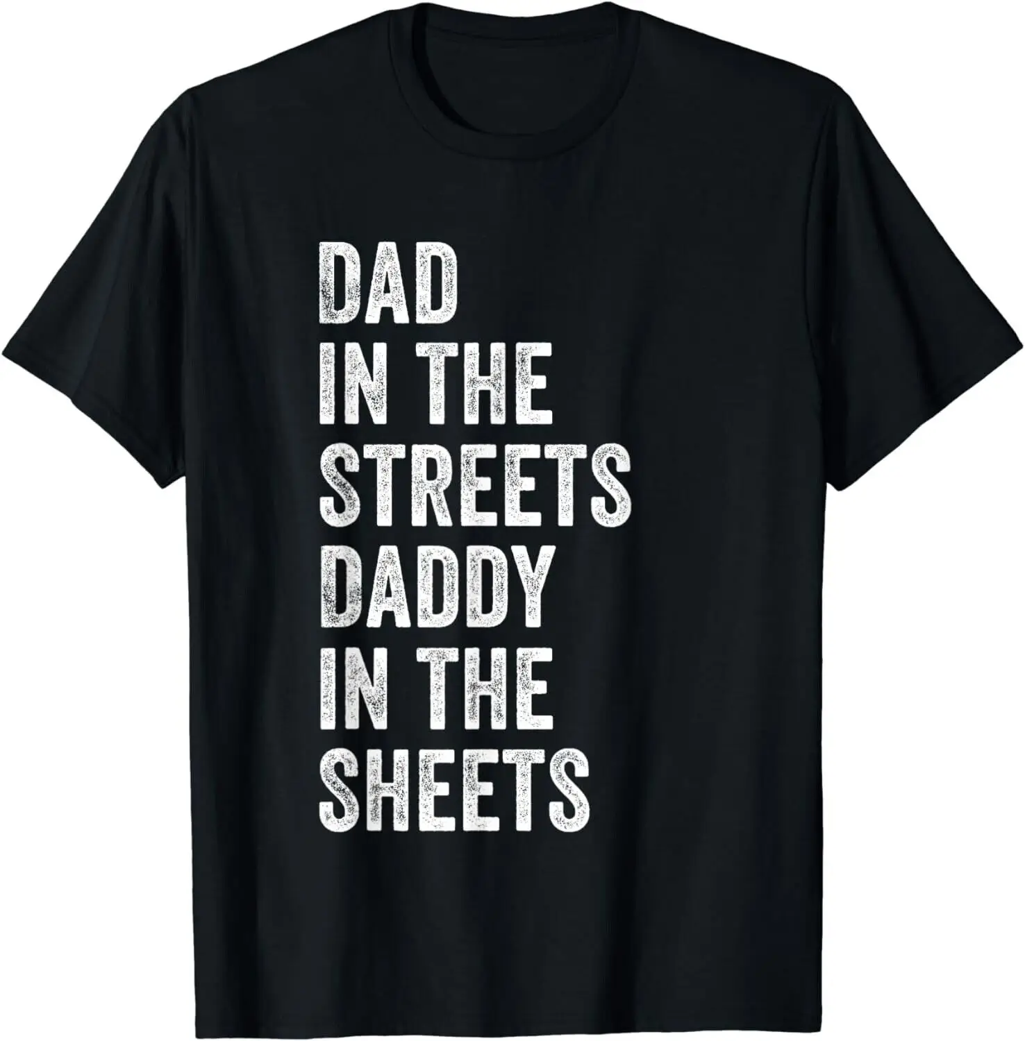 

Dad In The Streets Daddy In The Sheets, Presents For Dad Gift Unisex T-Shirt