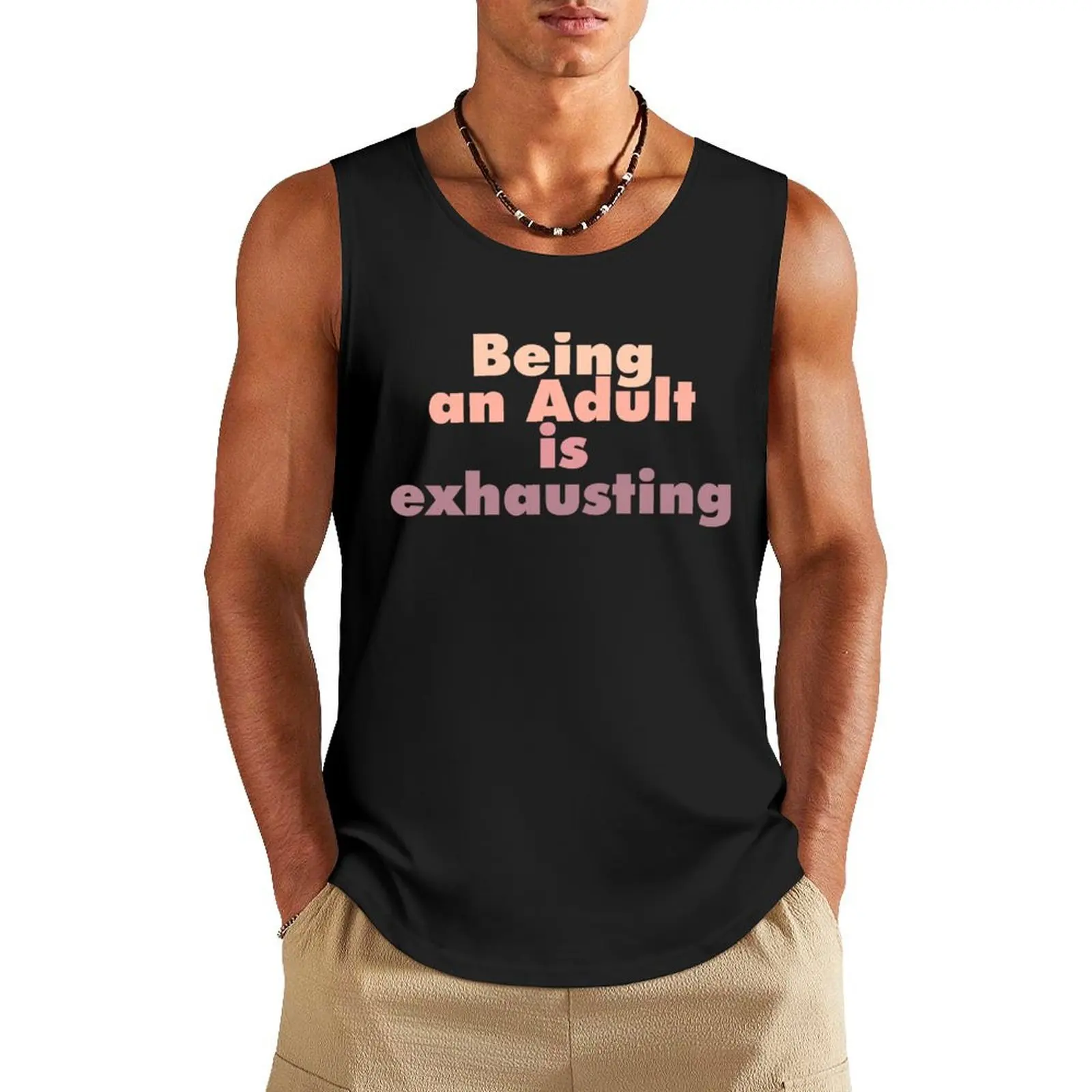 Being an Adult is exhausting (Hidden Haven) Tank Top Men sleeveless tee Sports shirt man