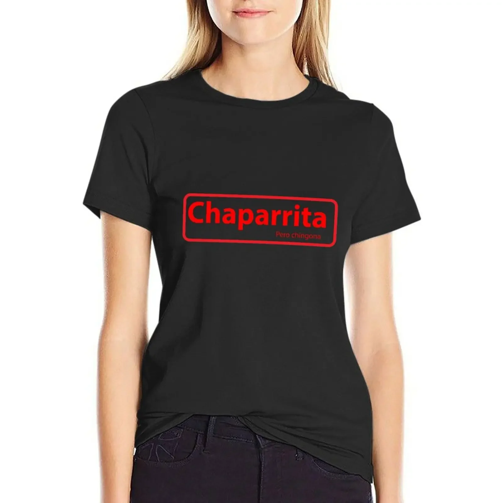 

Chaparrita pero chingona. Latina funny mexican gifts T-Shirt graphics kawaii clothes Blouse Women's t-shirt