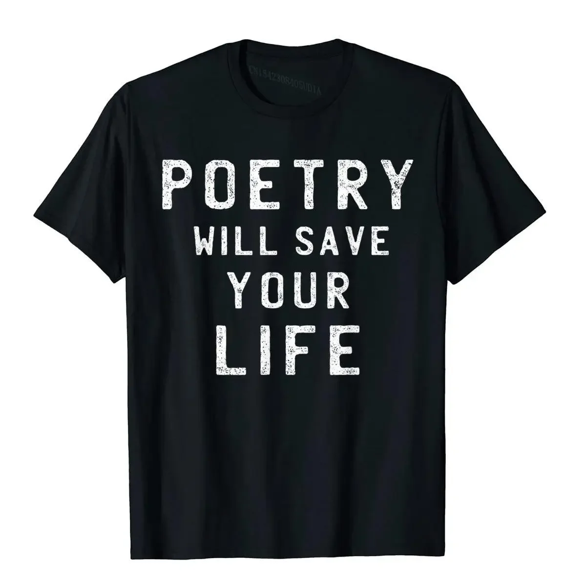 Poetry Will Save Your Life Shirt Poet Poem Writer T-Shirt Cotton Printed On Tops Shirts Faddish Man T Shirt Europe