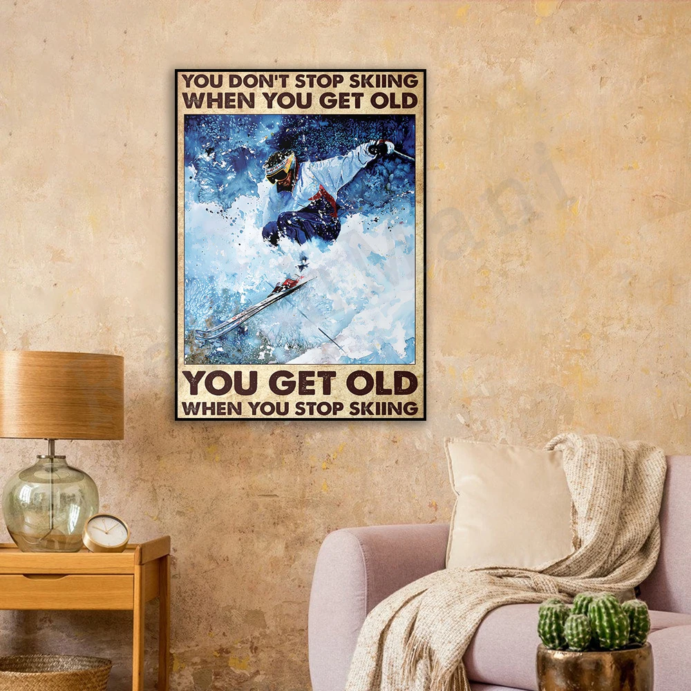 

You don't stop skiing when you get old you get old when you stop skiing retro birthday vertical poster wall art home decor