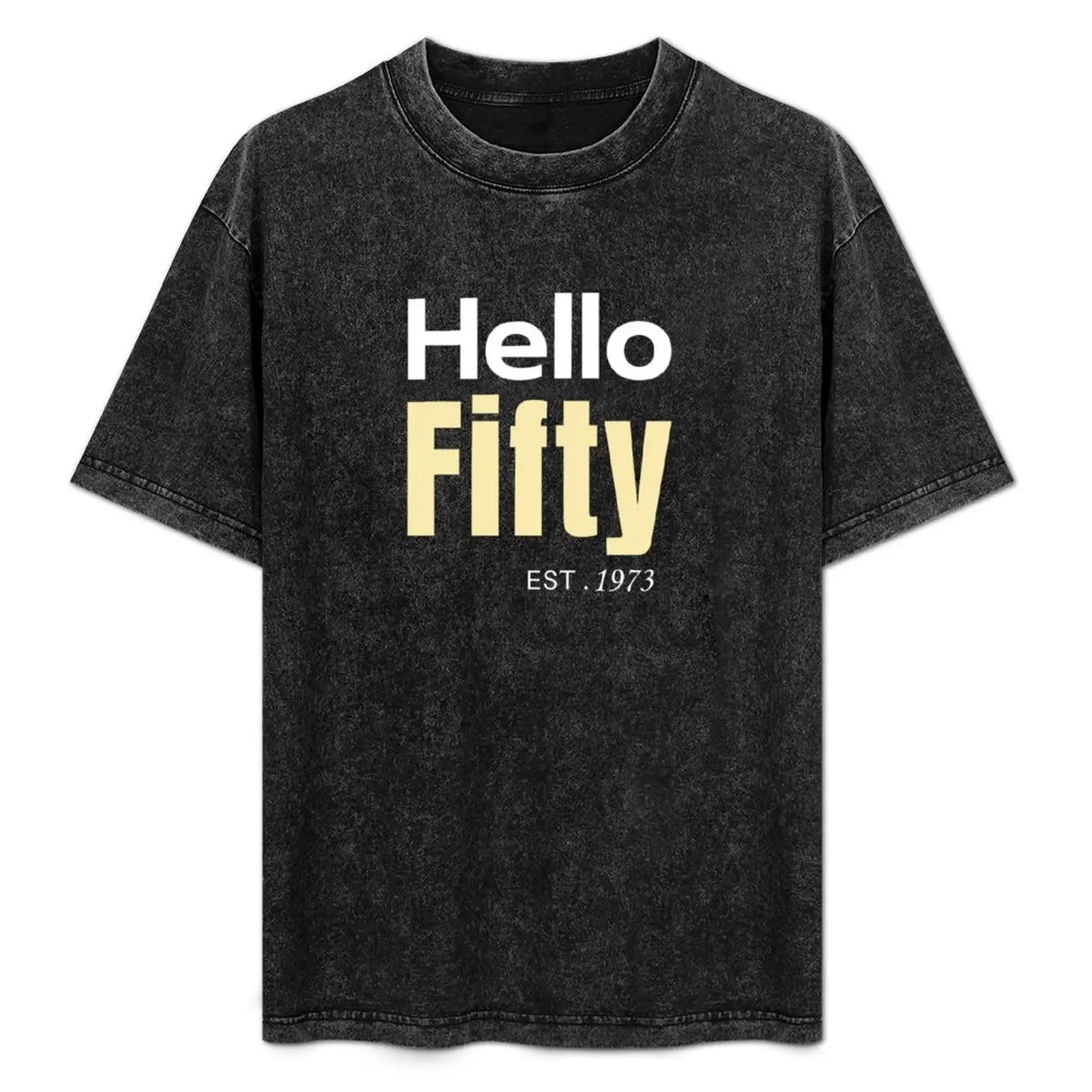

Hello Fifty Est 1973 Birthday Shirt T-Shirt sublime cotton man t-shirts oversize t-shirts man plus size tops Men's clothing