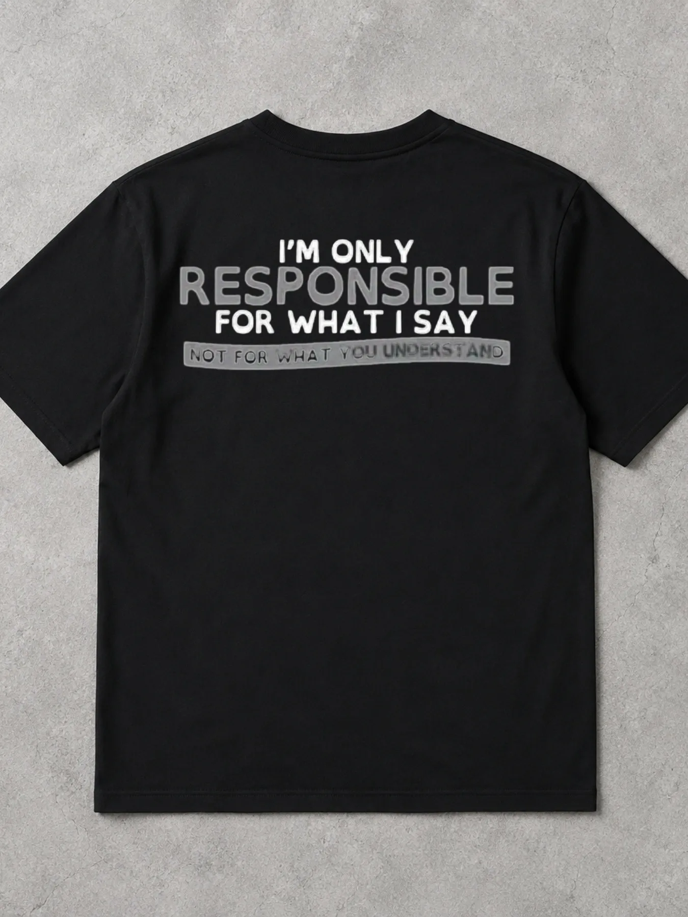 Men's Streetwear Graphic T Shirt Casual Oversized Short Sleeve Tee Printed With I'M ONLY RESPONSIBLE For WHAT I SAY NOT For WHAT