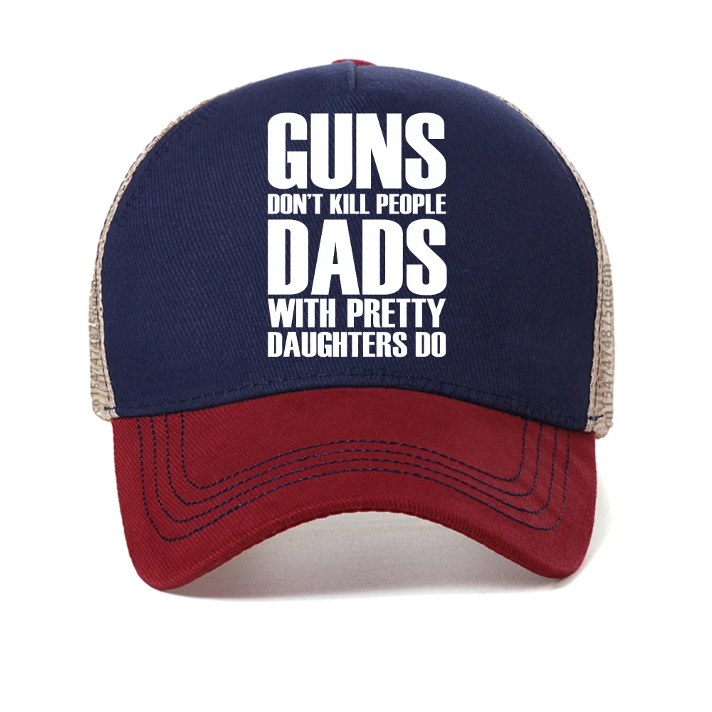 Guns Dont Kill People Dads With Pretty Daughters Do baseball cap Fashion breathable mesh cool snapback hat