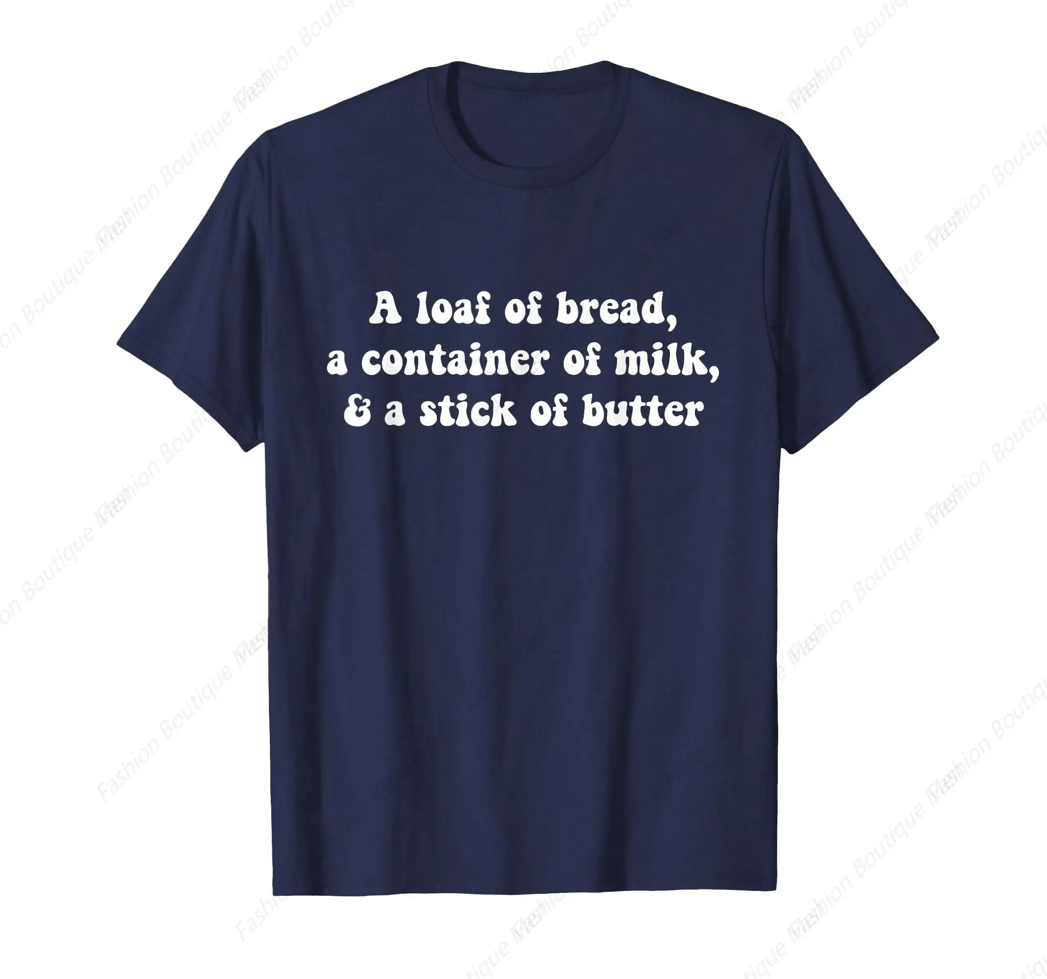 A Loaf of Bread A Container of Milk  And A Stick of Butter T-Shirt Design Special Street Classic Tee Shirt O-Neck Tops