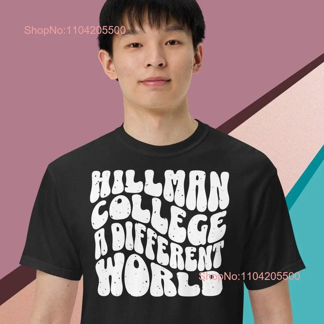 Hillman College A Different World T Shirt Unique Design for All Genders garment dyed heavyweight long or short sleeves