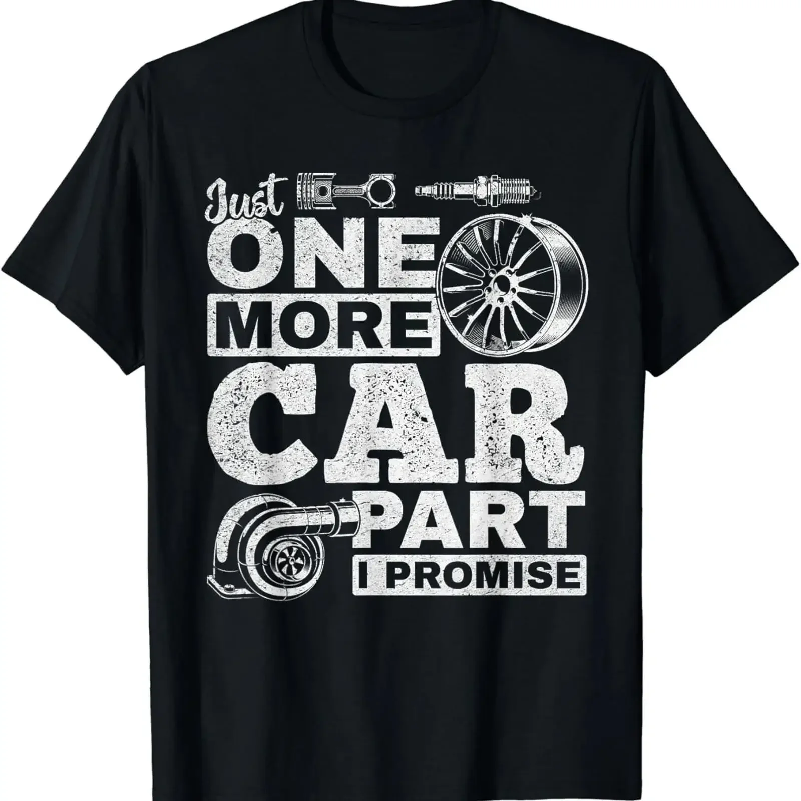 Just One More Car Part I Promise Mechanic Funny T Shirt vintage Washed Comfortable Stretched Soft Unisex Versatile Breathable