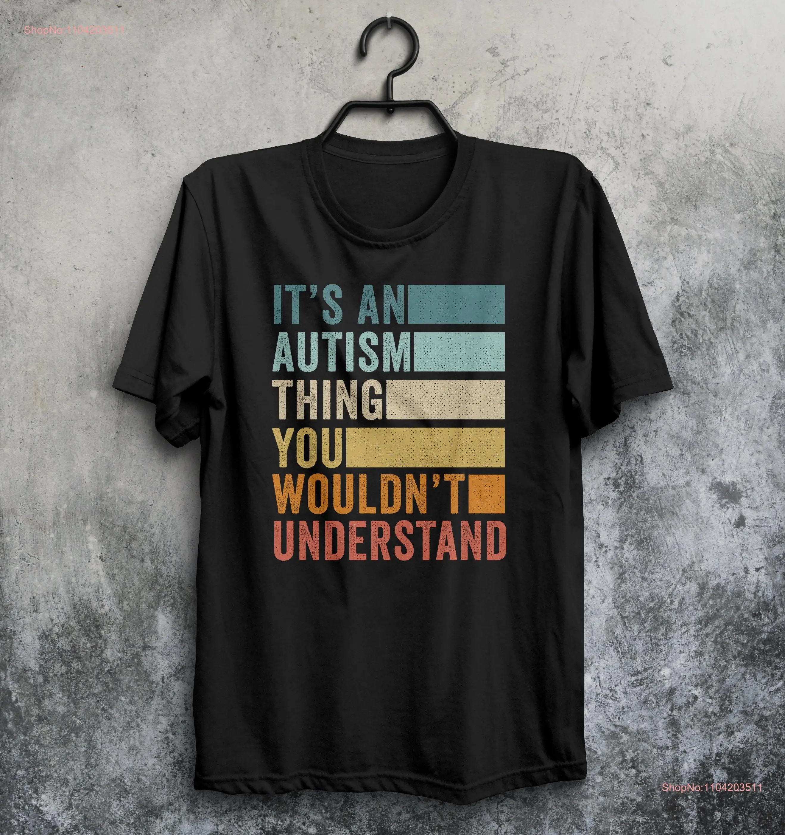 It's An Autism Thing You Wouldn't Understand T Shirt Awareness long or short sleeves