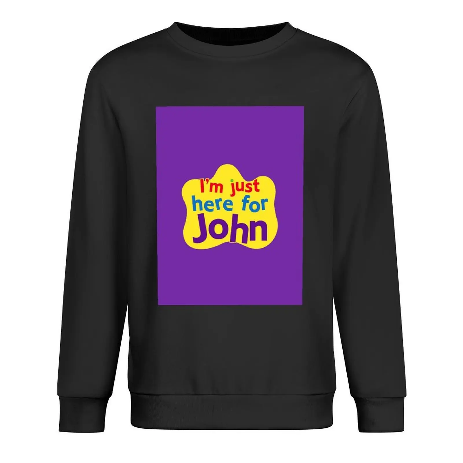

I'm just here for John Pullover men clothes fashion men men wear autumn sweatshirt