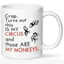 1pc, Humorous Crap Turns Out This Is My Circus And These Are My Monkeys Funny Mom Mug - Mothers Day Gift Idea for Mom