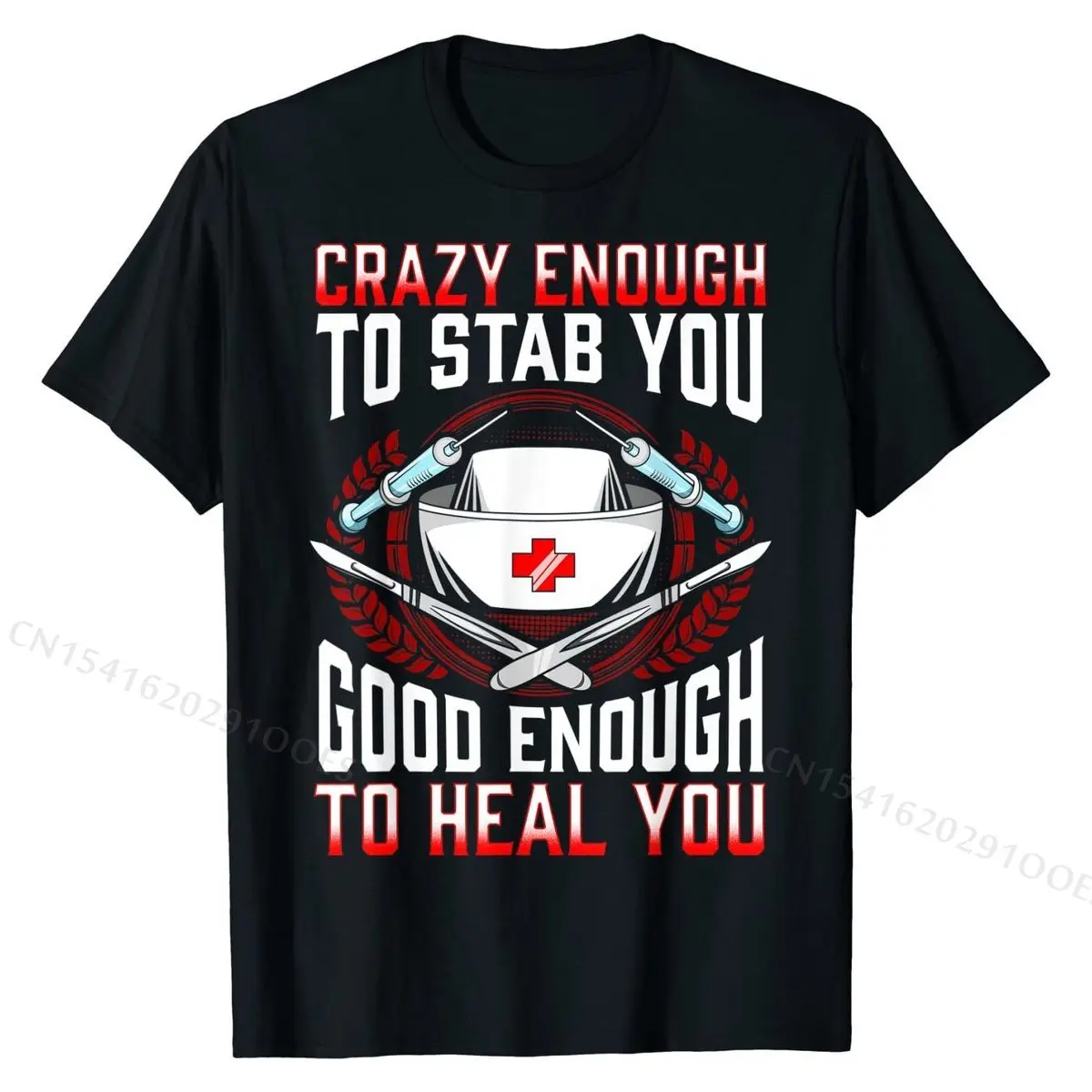 Nurse Crazy Enough To Stab You Good Enough To Heal You EMT T-Shirt Latest Mens Tshirts Family T Shirt Cotton Europe