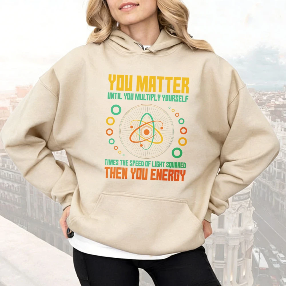 You Matter Unless You Multiply Then You Energy Funny Science Hooded Nerds Geeks Sweatshirt Physics Energy Scientist Men's Hoodie