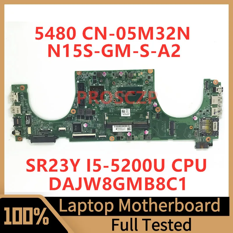 

CN-05M32N 05M32N 5M32N For DELL 5480 Laptop Motherboard DAJW8GMB8C1 With SR23Y I5-5200U CPU N15S-GM-S-A2 100% Fully Working Well