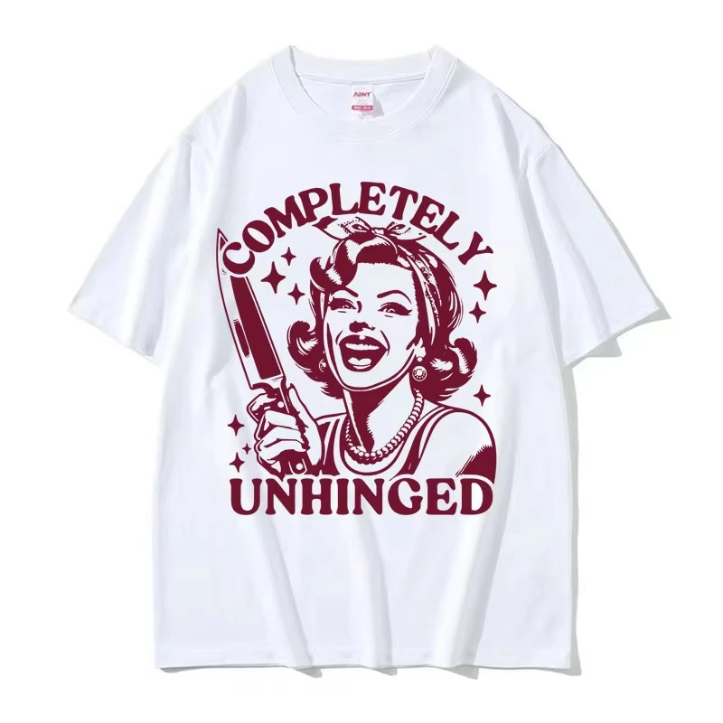 Completely Unhinged Meme T Shirt Harajuku Vintage Housewife Funny T-shirts Men Women Fashion Aesthetic Cotton T-shirt Streetwear