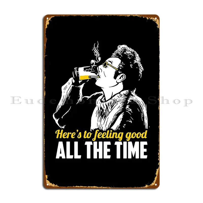 Cosmo Kramer Here S To Feeling Good All The Time Metal Plaque Customize Designing Designs Cinema Design Tin Sign Poster