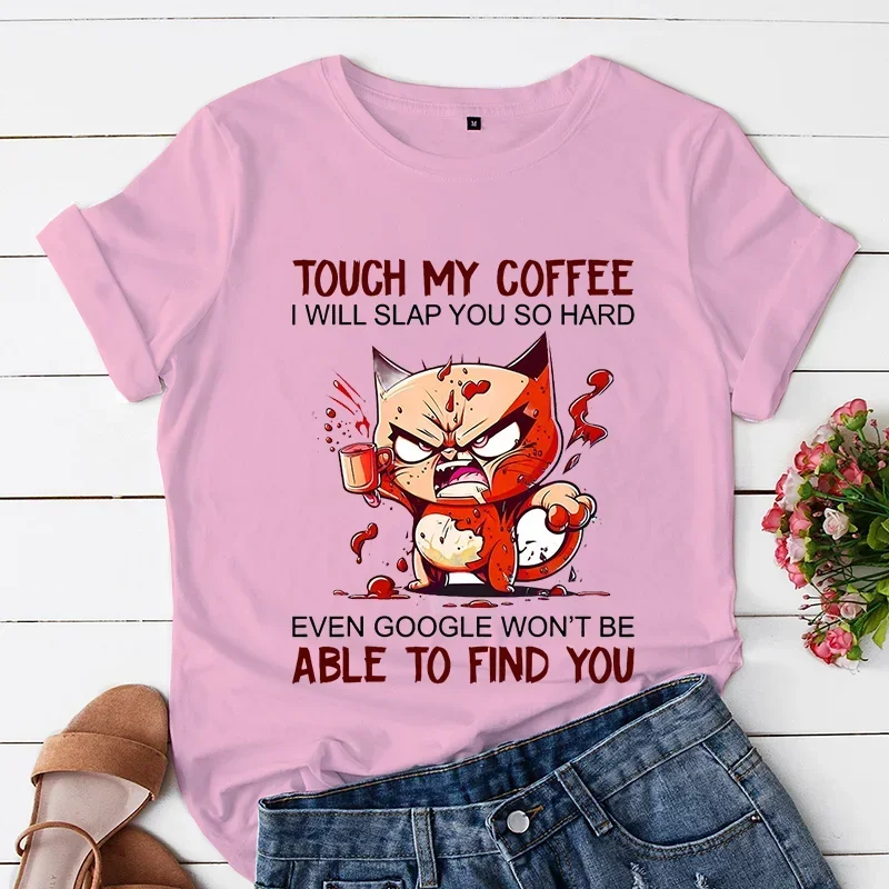 Angry Cat T-Shirts Women TShirts Touch My Coffee I Will Slap You So Hard Cartoon Tshirt Animals Cat Harajuku Tops Vintage Tshirt