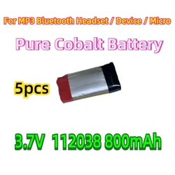 5pcs 3.7V Cobalt electrode Battery 112038 800mAh For MP3 Bluetooth Headset / Device / Micro