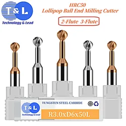 T&L HRC50 Tungsten Steel Carbide Lollipop Ball End Mill 2/3-Flute Arched Arc R Milling Cutter For Aluminum/Steel Endmills Tools