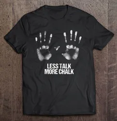 Bouldering Gift Quote Less Talk More Chalk Rock Climbing Gym Men T-Shirts Oversizet Shirt T-Shirt Sport Women T-Shirt Blouse