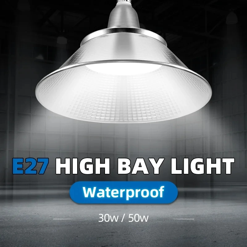 30/50W Led Bay Light Super Bright E27 illuminazione industriale 180-265V lampada da Garage impermeabile lampada da magazzino bianca fredda per