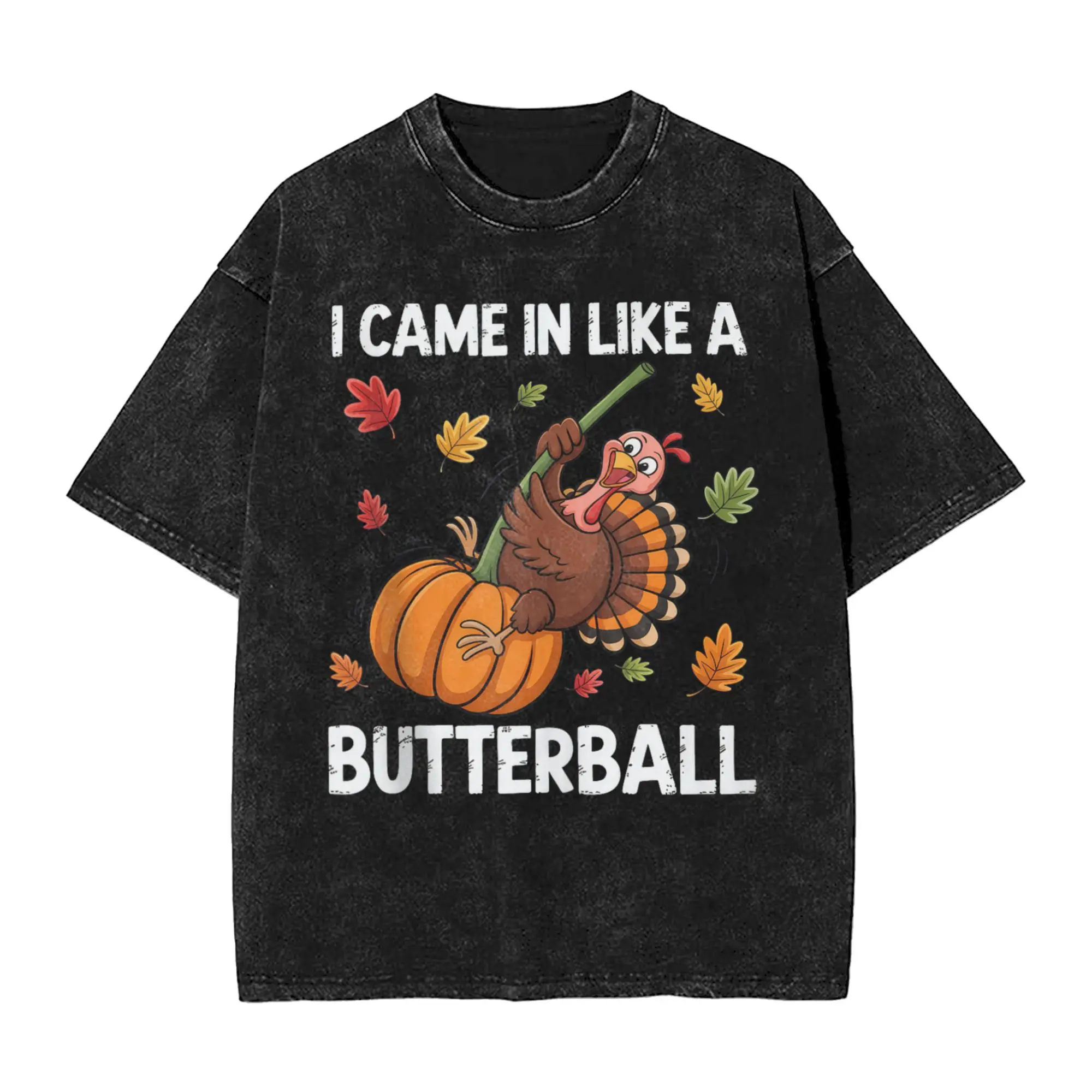 

I Came in Like A Butterball Happy Thanksgiving Washed T-Shirt Mens Y2K Retro Cotton T Shirts Summer O Neck Hip Hop Tees Design