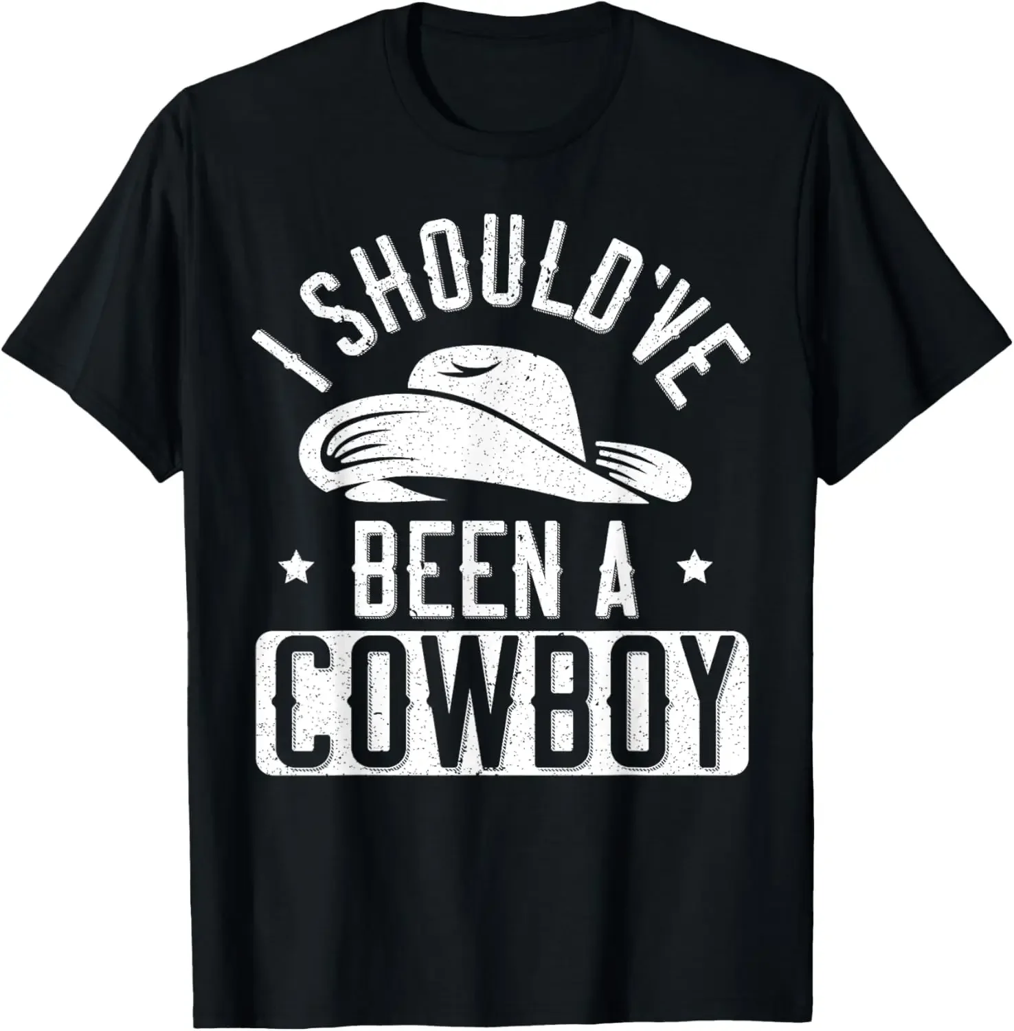 I Should've Been A Cowboy Western Rodeo Horseback Riding T-Shirt