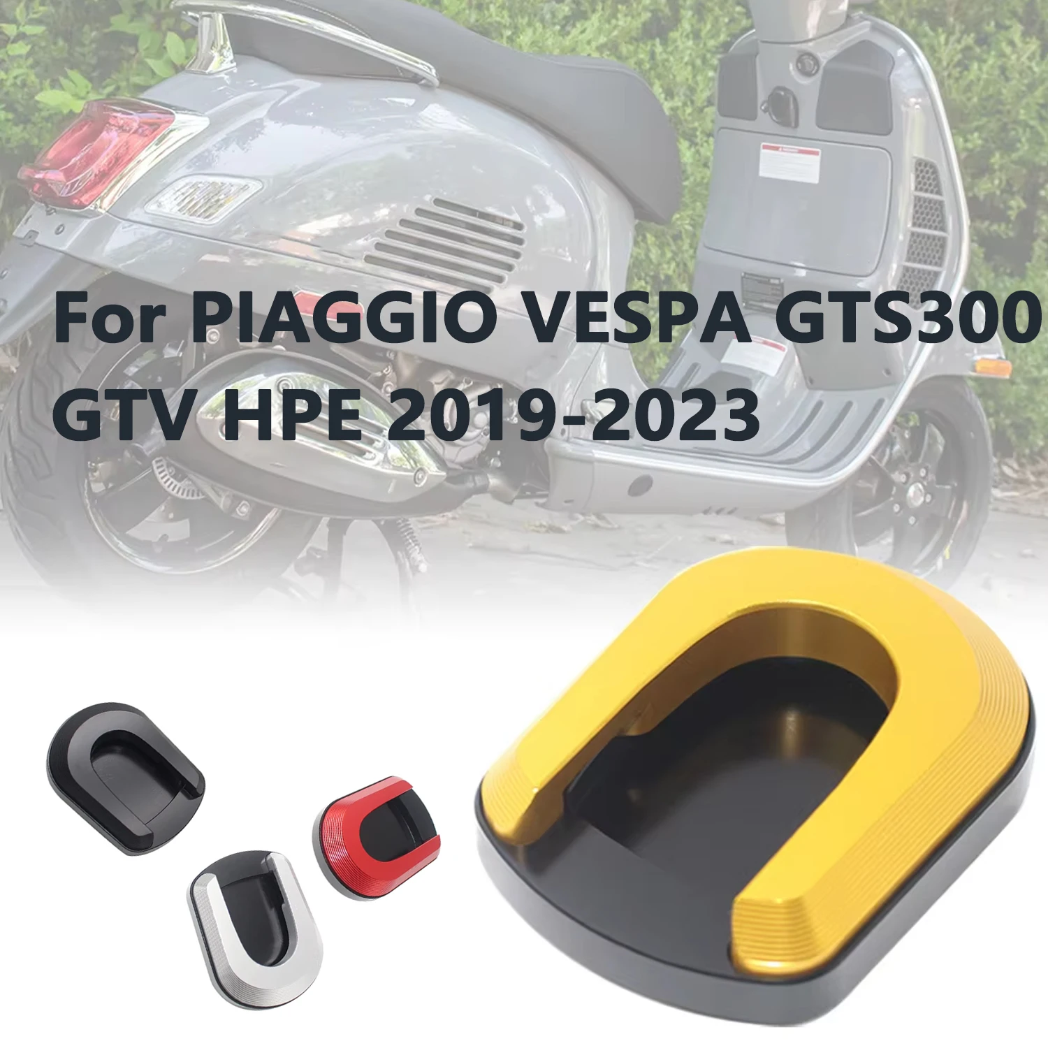 

For PIAGGIO VESPA GTS300 GTV HPE 2019-2023 Motorcycle Kickstand Foot Side Stand Enlarge Extension Pad Support Plate