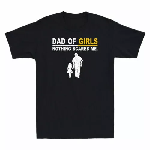 Dad Of Girls Nothing Scares Me Funny Father's Day Gift Unisex T-Shirt S-5XL