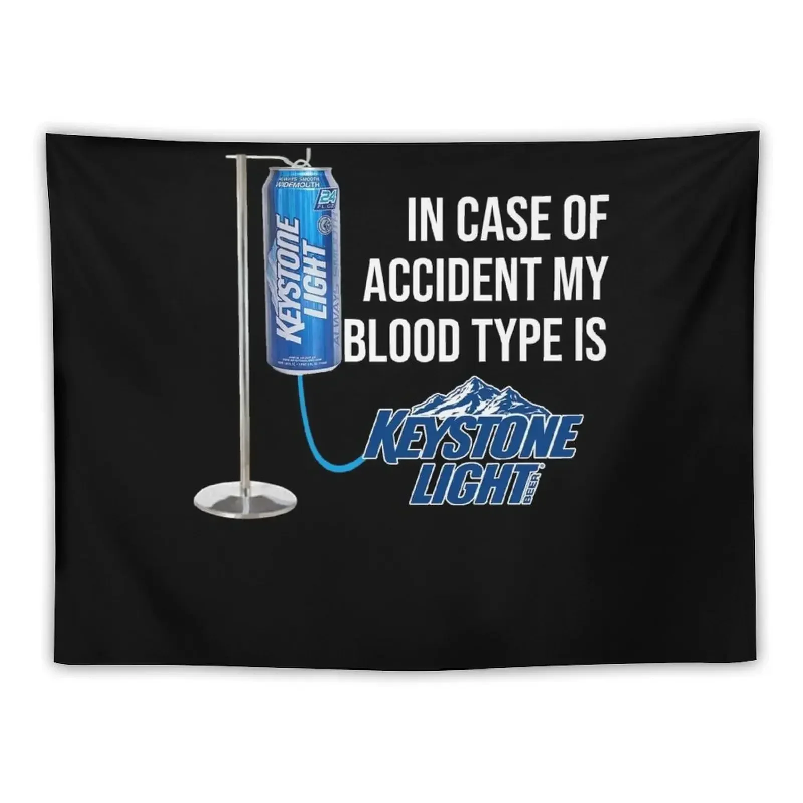 in Case of Accident My Blood Type is Keystone Light T-Shirt Tapestry Home Decorations Funny Tapestry